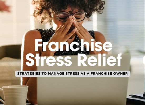 Franchise Stress: 8 Proven Strategies to Handle the Stress